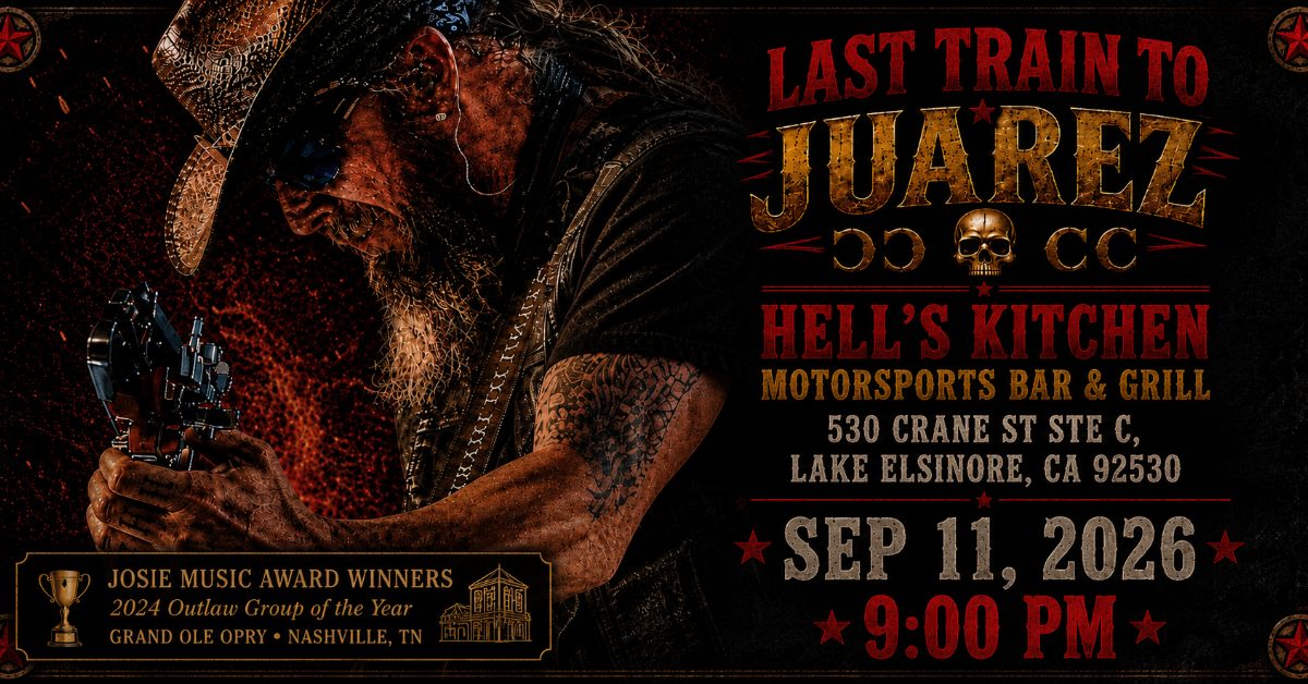 Last Train to Juarez @ Hell's Kitchen Motorsports Bar & Grill